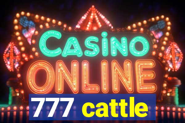 777 cattle